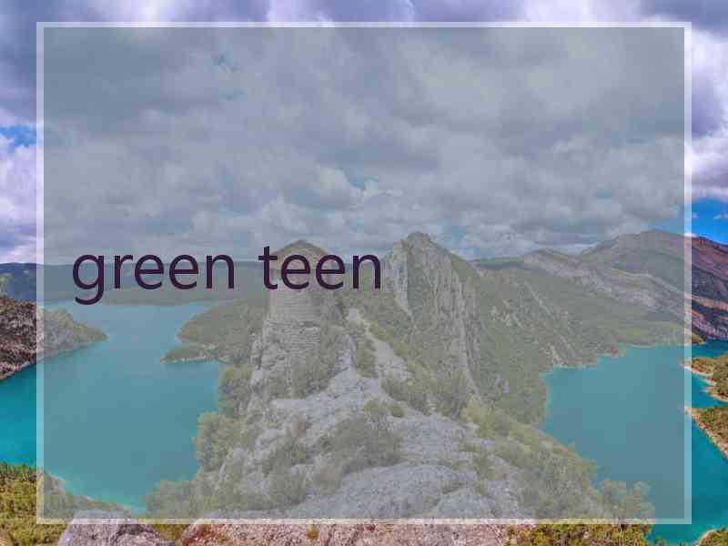 green teen