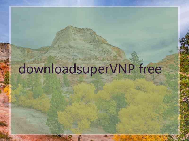 downloadsuperVNP free