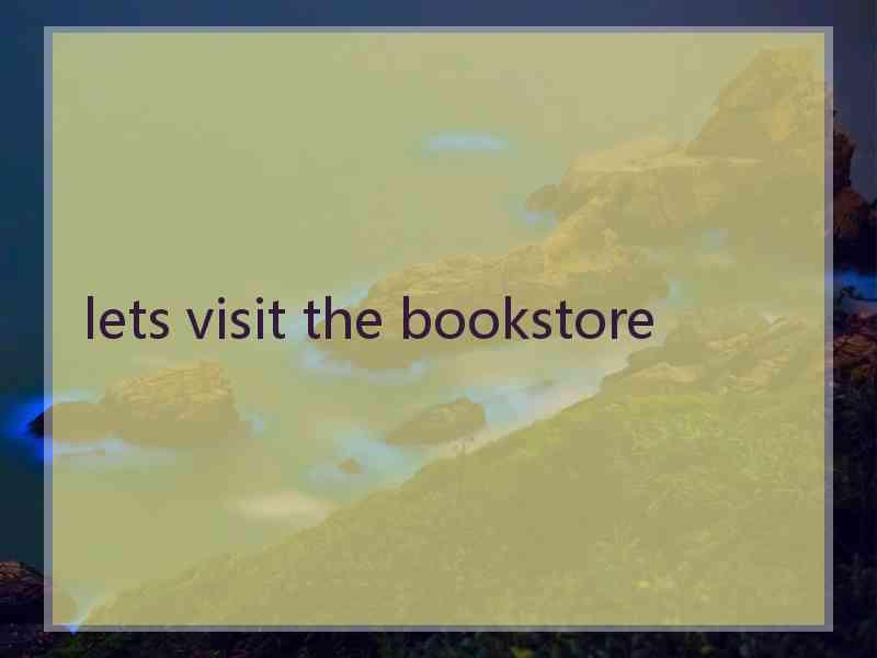 lets visit the bookstore