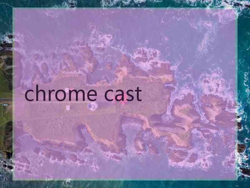 chrome cast