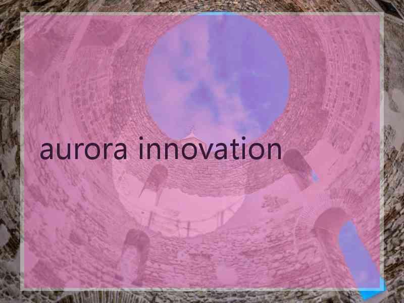 aurora innovation