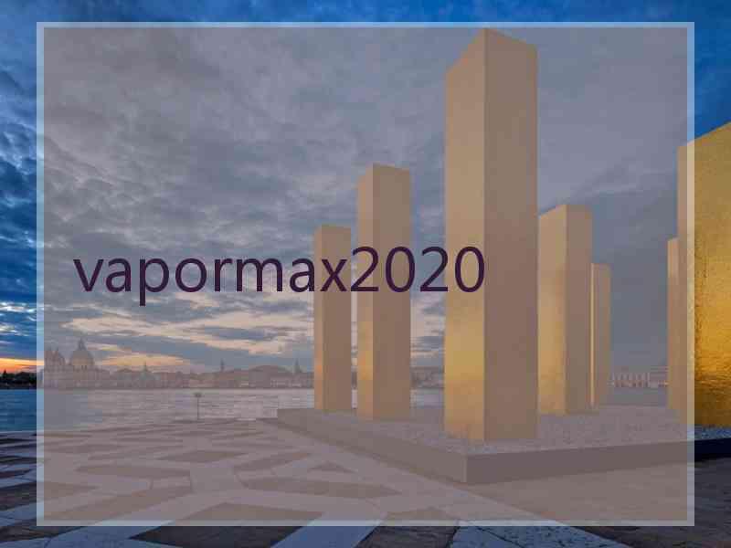 vapormax2020