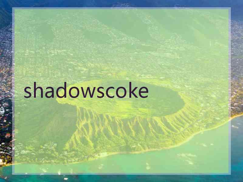 shadowscoke